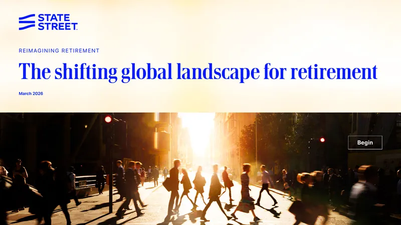 Shifting Global Landscape for Retirement Systems