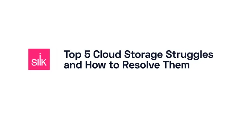 Top 5 Cloud Storage Struggles and Solutions