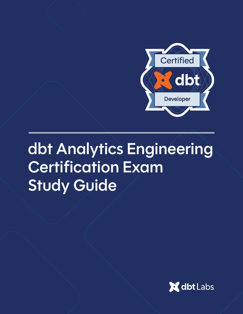 dbt Analytics Engineering Certification Exam Study Guide