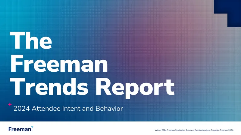 Freeman Trends Report 2024 on Attendee Intent