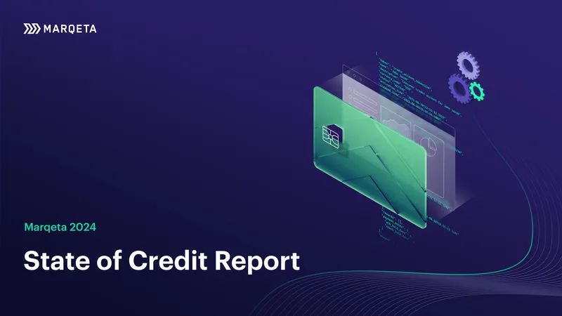Marqeta 2024 State of Credit Report