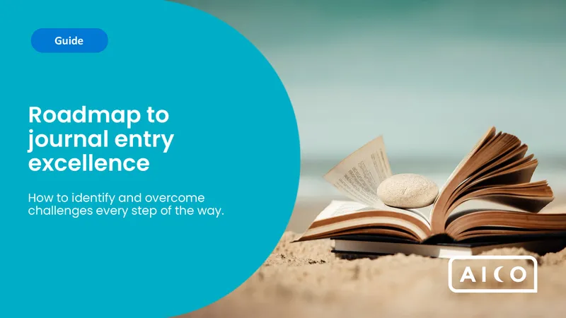 Roadmap to Journal Entry Management Excellence