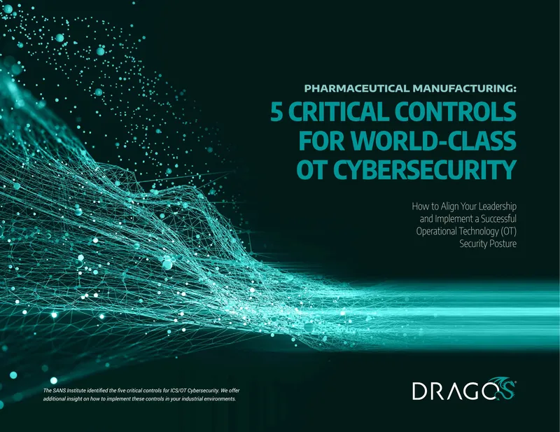 Critical Controls for OT Cybersecurity in Pharmaceutical Manufacturing