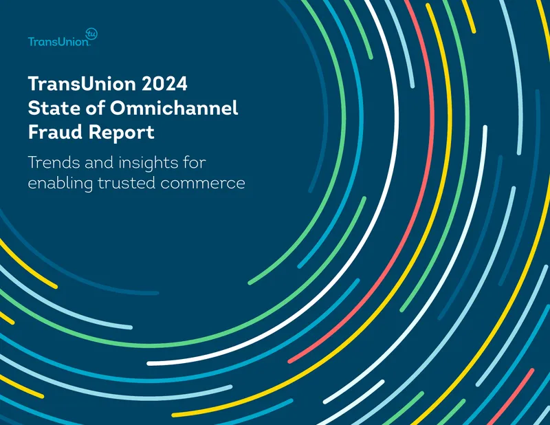 TransUnion 2024 State of Omnichannel Fraud Report