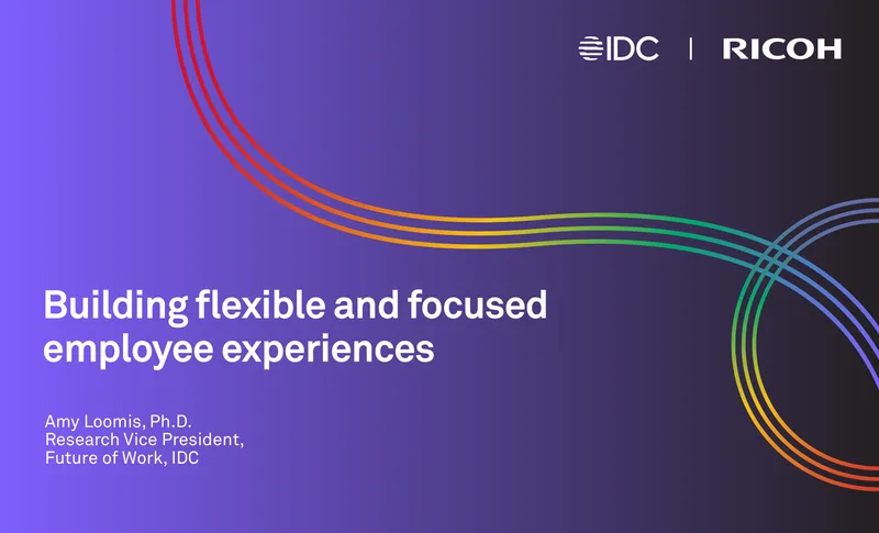 Building Flexible and Focused Employee Experiences