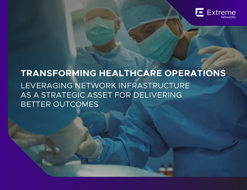 Transforming Healthcare Operations Through Network Infrastructure