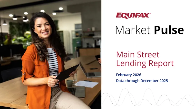 Equifax Main Street Lending Report February 2026