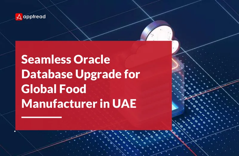 Oracle Database Upgrade for Global Food Manufacturer