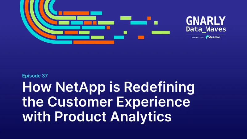 NetApp Customer Experience Redefined with Product Analytics