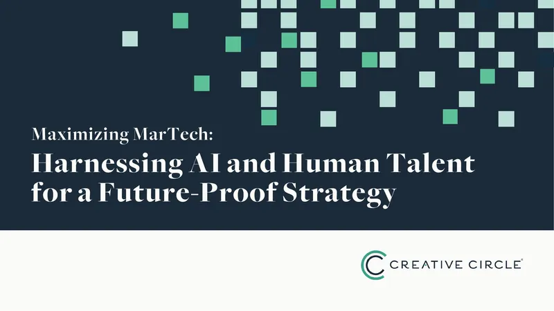 Maximizing MarTech with AI and Human Talent