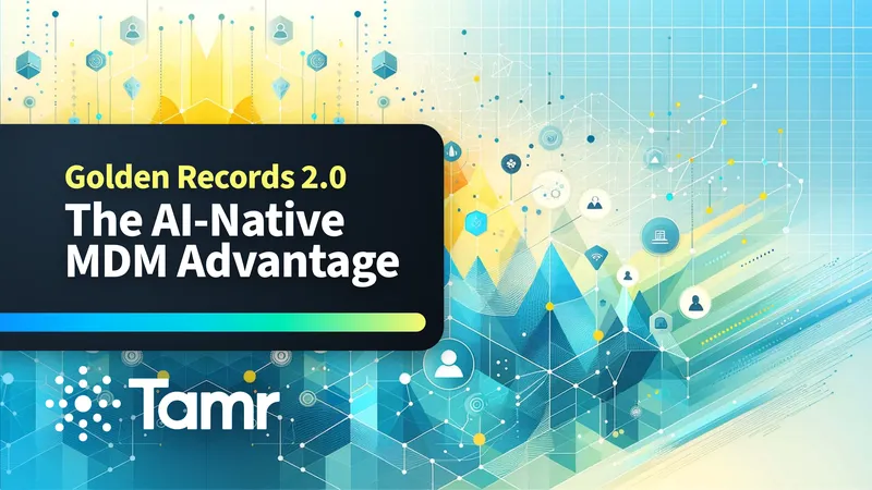 Golden Records 2.0 AI-Native MDM Approach