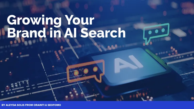 Growing Your Brand in AI Search