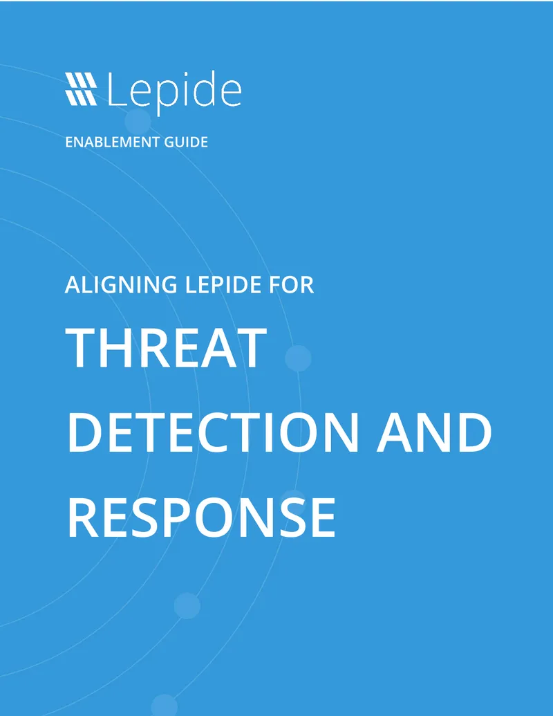 Aligning Lepide for Threat Detection and Response