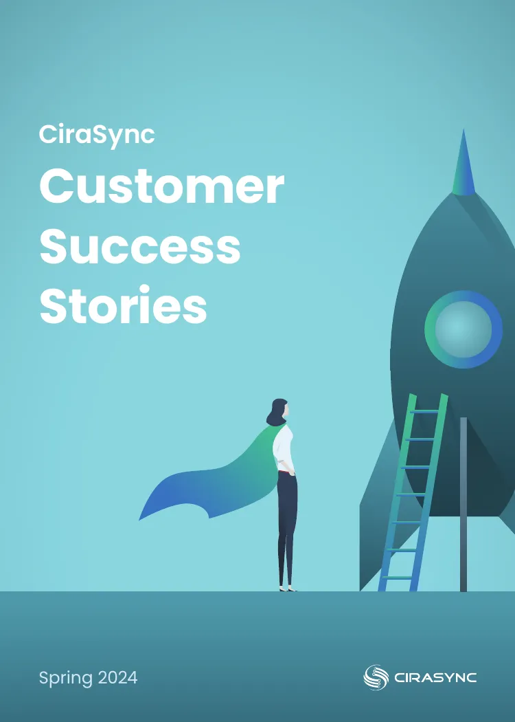 CiraSync Customer Success Stories Spring 2024