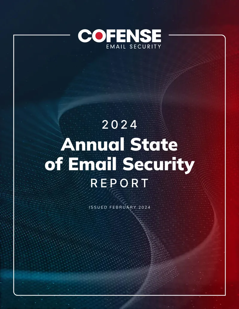 2024 Cofense Annual State of Email Security Report