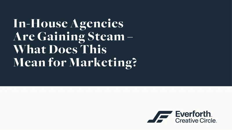 In-House Agencies and Their Impact on Marketing