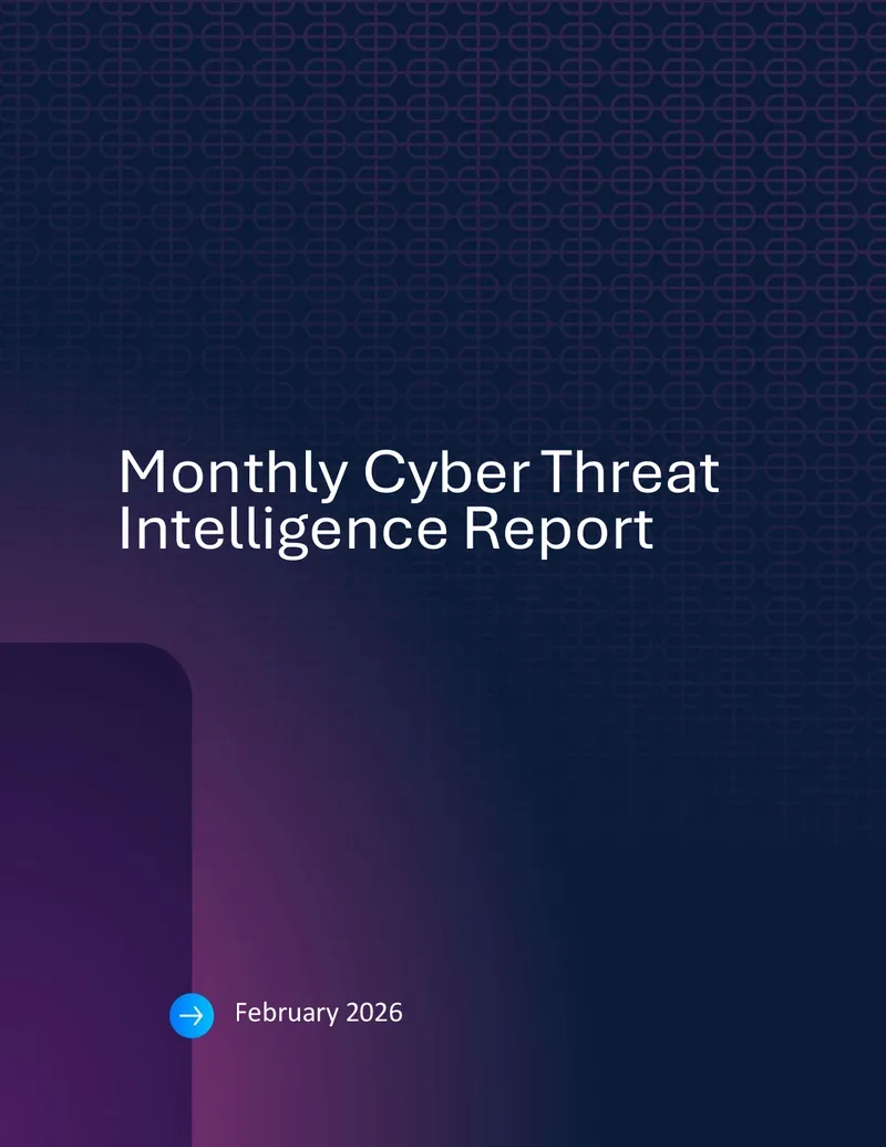 Monthly Cyber Threat Intelligence Report February 2026