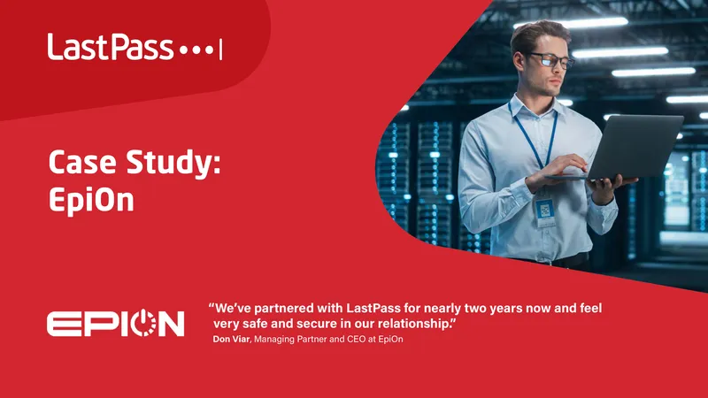 EpiOn Case Study on LastPass Implementation