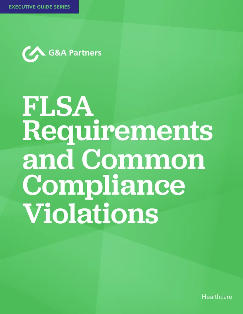 FLSA Requirements and Compliance Violations in Healthcare