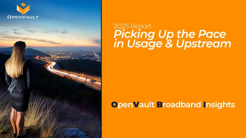 OpenVault Broadband Insights Report for 2Q25