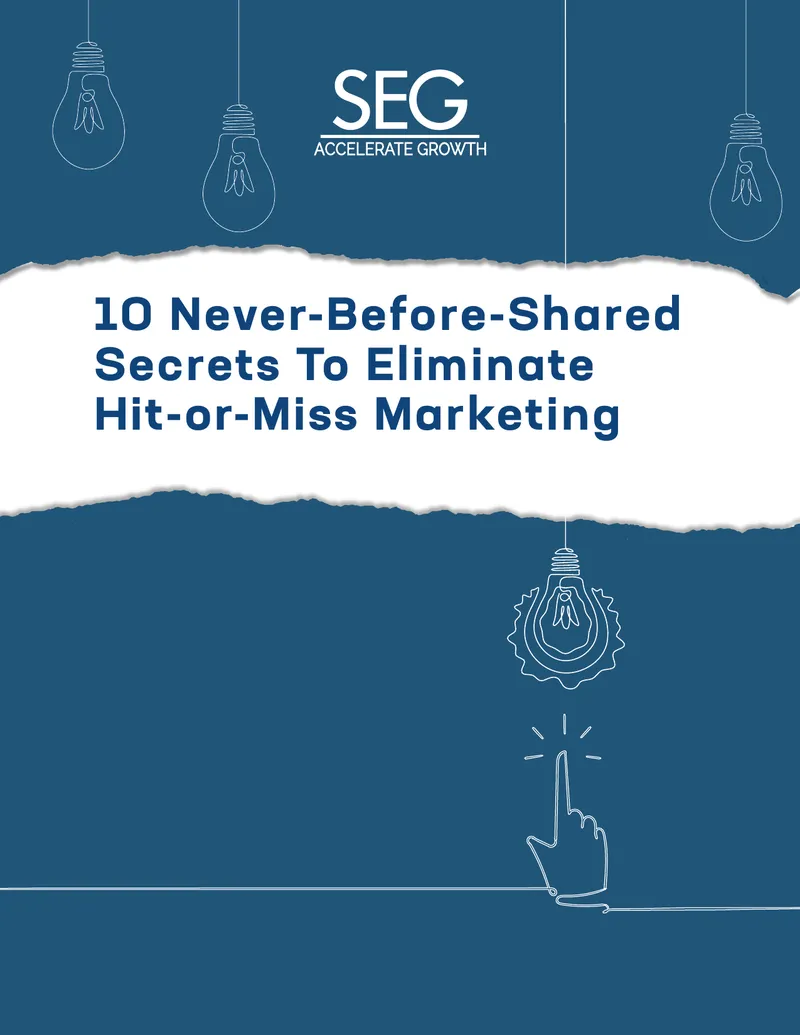 Secrets to Eliminate Hit-or-Miss Marketing