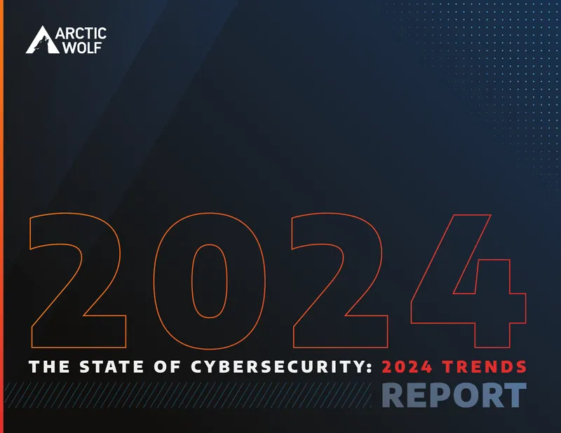 The State of Cybersecurity 2024 Trends Report