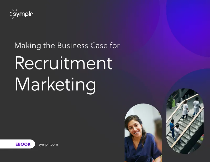 Making the Business Case for Recruitment Marketing