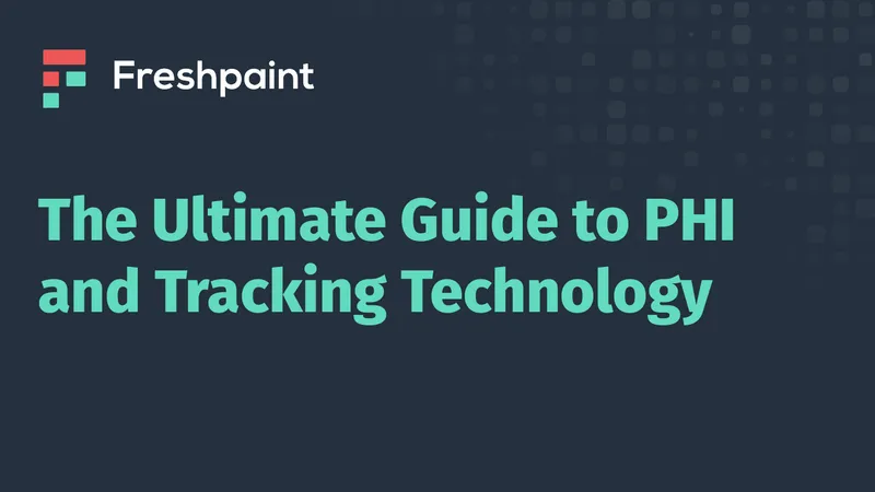Guide to PHI and Tracking Technology Compliance