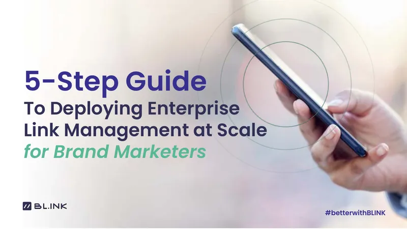 5-Step Guide to Deploying Enterprise Link Management