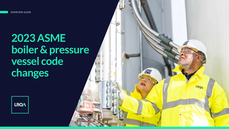 2023 ASME Boiler and Pressure Vessel Code Changes Overview