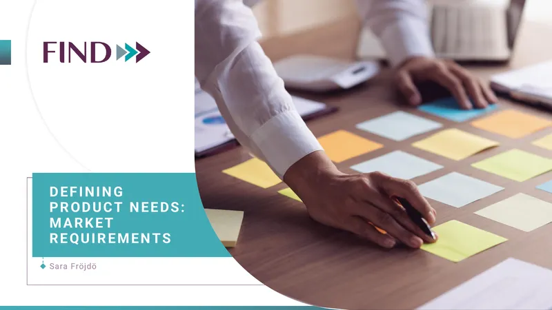 Defining Product Needs and Market Requirements