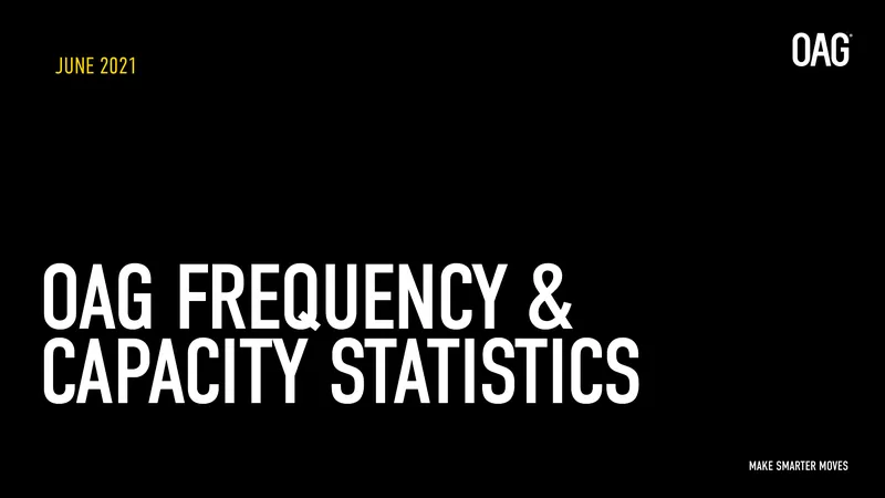 OAG Frequency and Capacity Statistics June 2021