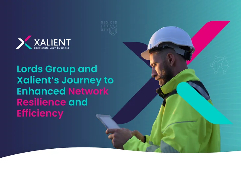 Lords Group and Xalient Network Transformation Case Study