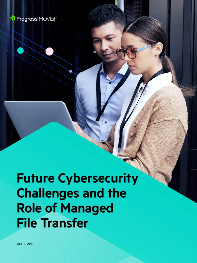 Future Cybersecurity Challenges and Managed File Transfer