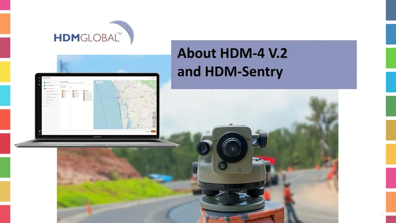 HDM-4 Version 2 Features and HDM-Sentry Overview