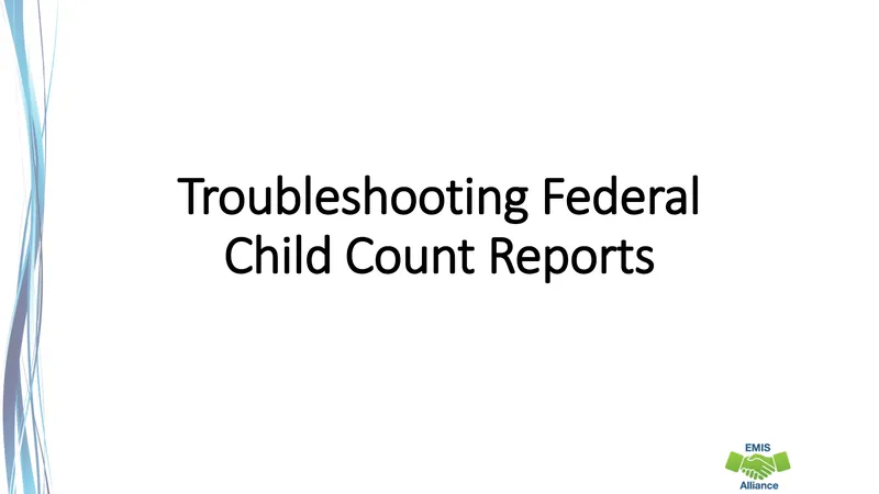 Troubleshooting Federal Child Count Reports